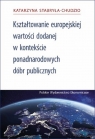 Kształtowanie Europejskiej Wartości Dodanej za pomocą ponadnarodowych dóbr Katarzyna Stabryła-Chudzio