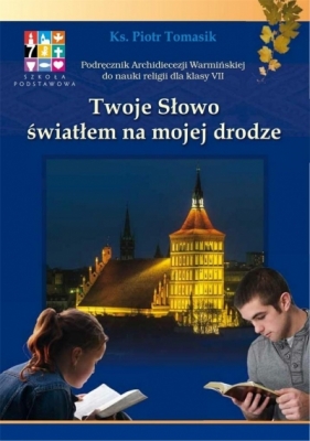 Katechizm SP 7 Twoje Słowo światłem... podr WK - ks. Piotr Tomasik
