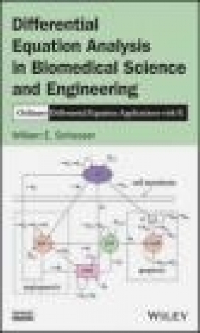Differential Equation Analysis in Biomedical Science and Engineering W. E. Schiesser, William E. Schiesser