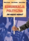 Komunikacja polityczna Jak wygrać wybory? Witold Ferenc, Rafał Mrówka