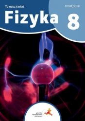 Fizyka SP 8 To nasz świat podręcznik - Piotr Nieżurawski, Iwona Szczepańska