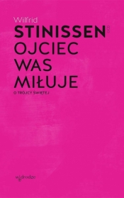 Ojciec was miłuje. O Trójcy Świętej - Wilfrid Stinissen