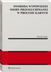 Swoboda wypowiedzi osoby przesłuchiwanej w procesie karnym - Radosław Koper