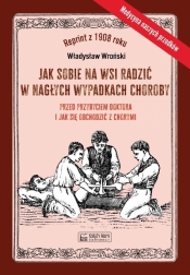 Jak sobie na wsi radzić w nagłych wypadkach.. - Władysław Wroński