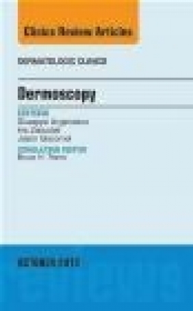 Dermoscopy, an Issue of Dermatologic Clinics Jason Giacomel, Iris Zalaudek, Giuseppe Argenziano