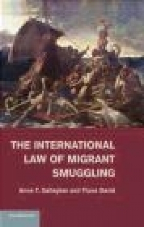 The International Law of Migrant Smuggling Fiona David, Anne Gallagher