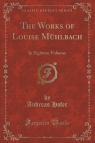 The Works of Louise M?hlbach In Eighteen Volumes (Classic Reprint) Hofer Andreas