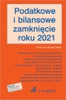 Podatkowe i bilansowe zamknięcie roku 2021 prof. nadzw. dr hab. Artur Hołda (red.)