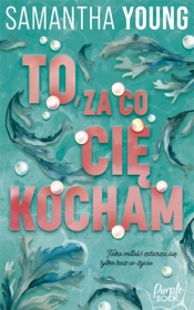 Hart's Boardwalk. Tom 1. To, za co cię kocham - Samantha Young