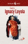 Karta Skuteczni Święci. Święty Ignacy Loyola praca zbiorowa