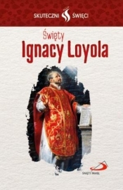 Karta Skuteczni Święci. Święty Ignacy Loyola - praca zbiorowa