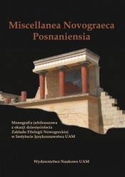 Miscellanea Novograeca Posnaniensia Monografia jubileuszowa z okazji dziesięciolecia Zakładu Filolo - Tuszyńska Krystyna