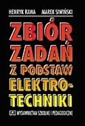 Zbiór zadań z podstaw elektrotechniki - Henryk Rawa, Marek Siwiński