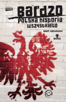 Bardzo polska historia wszystkiego (Uszkodzona okładka) - Węgłowski Adam