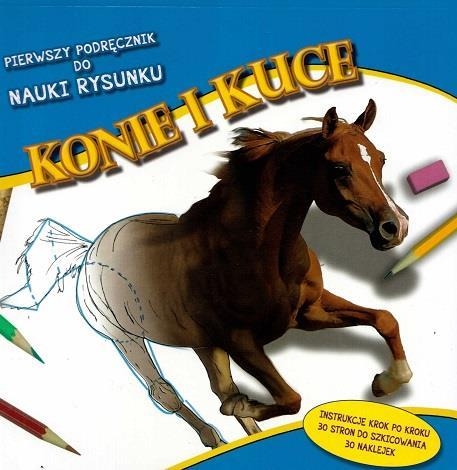 Pierwszy podręcznik do nauki rysunku Konie i kuce