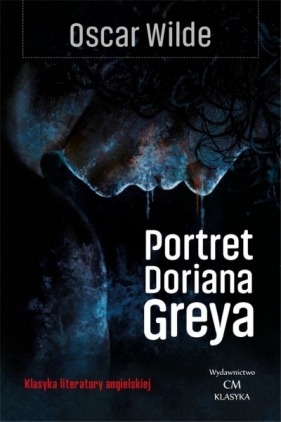 Klasyka. Portret Doriana Greya - Oscar Wilde