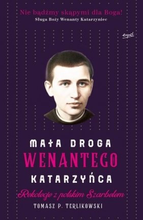 Mała droga Wenantego Katarzyńca - Tomasz Terlikowski