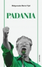 Padania. Od źródeł idei do próby stworzenia nowego narodu w północnych Włoszech - Małgorzata Maria Fijał