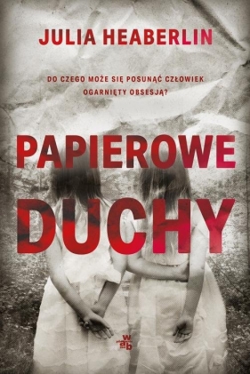 Papierowe duchy - Julia Heaberlin