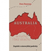 Australia w ruchu i bez strachu Zapiski z niezwykłej podróży - Ewa Daszuta