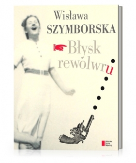 Błysk rewolwru - Wisława Szymborska