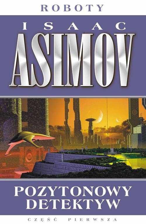 Roboty 2 Pozytonowy detektyw Asimov Isaac