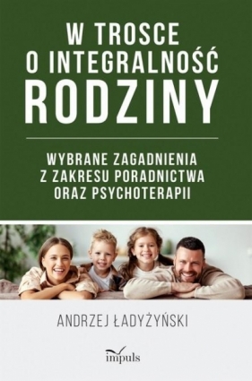W trosce o integralność rodziny - Andrzej Ładyżyński