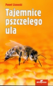 Tajemnice pszczelego ula - Lisowski Paweł
