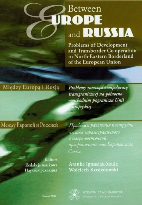 Between Europe and Russia - Ignasiak-Szulc Aranka, Kosiedowski Wojciech