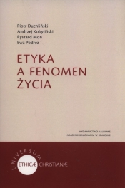 Etyka a fenomen życia - Piotr Duchliński, Andrzej Kobyliński, Ryszard Moń, Ewa Podrez