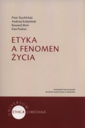 Etyka a fenomen życia - Duchliński Piotr, Kobyliński Andrzej, Moń Ryszard, Podrez Ewa