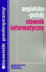 Angielsko-polski słownik informatyczny  Praca zbiorowa