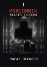Pracownik Miasto zbrodni Olender Rafał