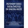 Przyjmijmy owoce Ducha Świętego, on umacnia miłość ks. Marcin Baran