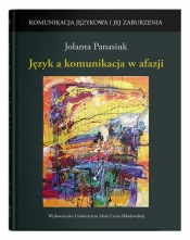 Język a komunikacja w afazji - Jolanta Panasiuk