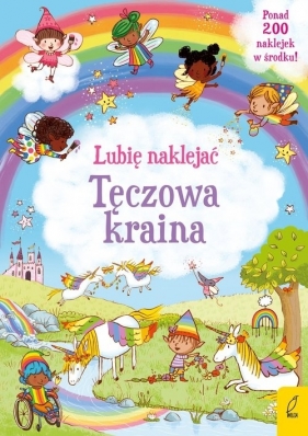 Lubię naklejać. Tęczowa Kraina - Felicity Brooks