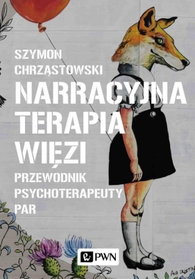 Narracyjna terapia więzi. - Szymon Chrząstowski