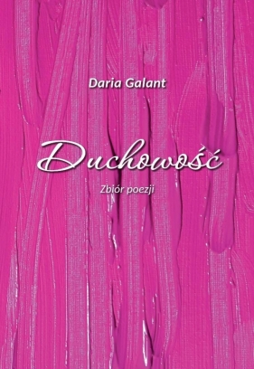 Duchowość. Zbiór poezji - Daria Galant
