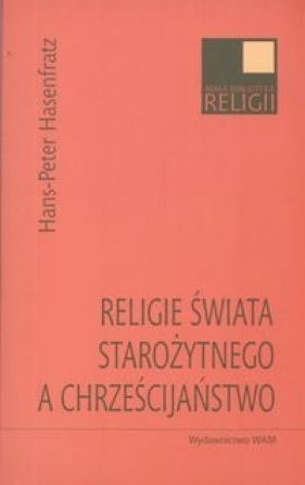 Religie świata starożytnego a chrześcijaństwo - Hasenfratz Hans-Peter