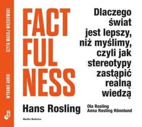 Factfulness - Rosling Hans, Rosling Ola, Rosling-Ronnlund Anna