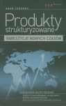 Produkty strukturyzowane Inwestycje nowych czasów Zaremba Adam