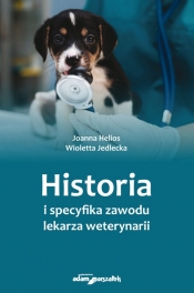 Historia i specyfika zawodu lekarza weterynarii - Wioletta Jedlecka, Joanna Helios