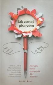 Jak zostać pisarzem - Maliszewski Karol, Zawada Andrzej, Glensk Urszula