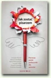 Jak zostać pisarzem (Uszkodzona okładka) - Glensk Urszula, Hamkało Marcin, Maliszewski Karol, Pułka Leszek, Urbaniak Paweł, Zawada Andrzej