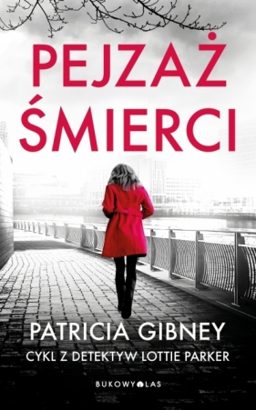 Lottie Parker. Tom 5. Pejzaż śmierci - Patricia Gibney