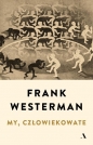 My, człowiekowate - Westerman Frank
