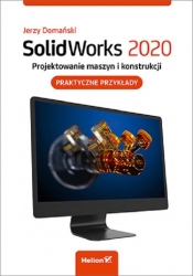 SolidWorks 2020. Projektowanie maszyn i konstrukcji - Domański Jerzy