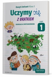 Uczymy się z Bratkiem. Klasa 3. Edukacja zintegrowana. Zeszyt ćwiczeń. Część 1. Szkoła podstawowa.