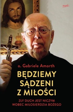 Będziemy sądzeni z miłości - Gabriele Amorth