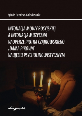 Intonacja mowy rosyjskiej a intonacja muzyczna w operze Piotra Czajkowskiego - Sylwia Burnicka-Kalischewska